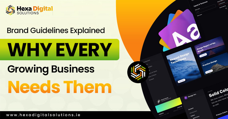 Brand Guidelines Explained Why Every Growing Business Needs Them - Hexa Digital Solutions